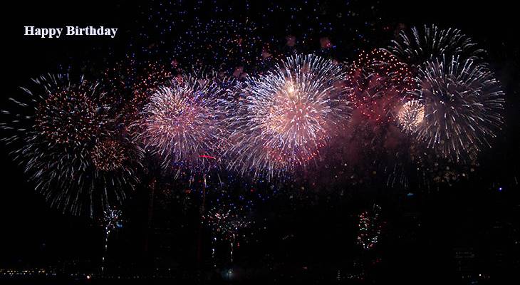 happy birthday wishes, birthday cards, birthday card pictures, famous birthdays, fireworks, sparklers, night lights, celebration