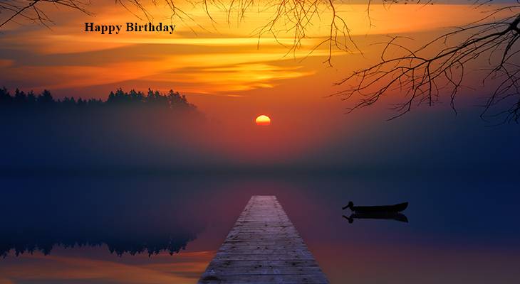 happy birthday wishes, birthday cards, birthday card pictures, famous birthdays, sunrise, sunset, boat, dock, lake, nature, scenery