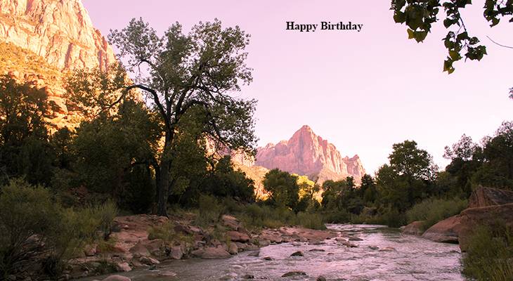 happy birthday wishes, birthday cards, birthday card pictures, famous birthdays, nature scenery, zion national park, american parks, mountains