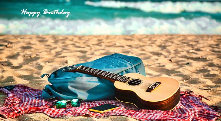 happy birthday wishes, birthday cards, birthday card pictures, famous birthdays, guitar, beach, sand, ocean