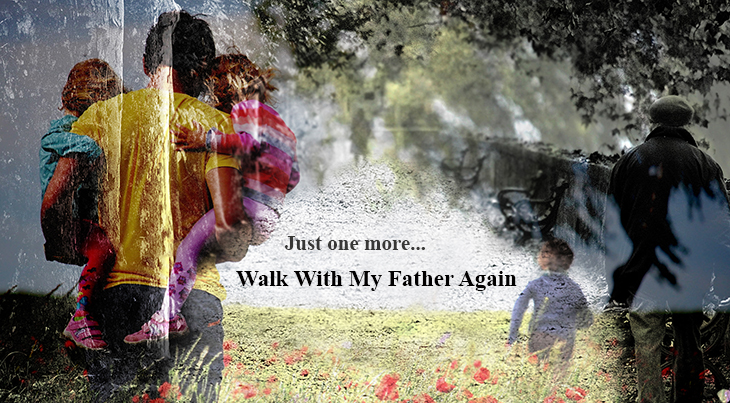 walk with my father again, loss of a parent, grief, grieving, losing a loved one, chance to talk to your dad, in loving memory, memorial poem, poetry,