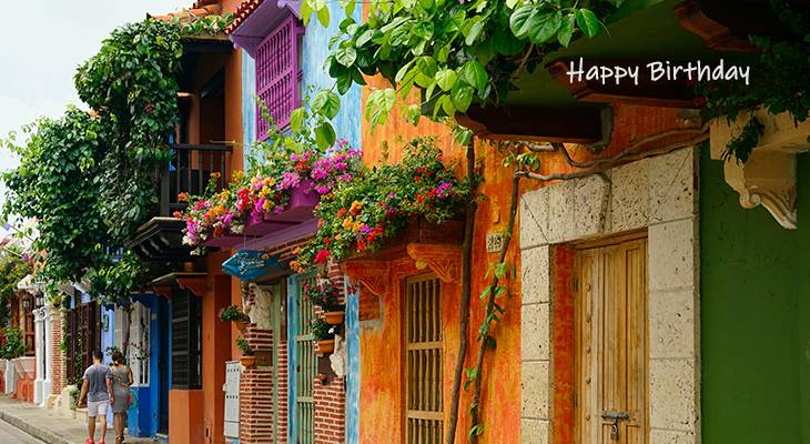 happy birthday wishes, birthday cards, birthday card pictures, famous birthdays, painted houses, colorful buildings, flowers, cartagena, colombia