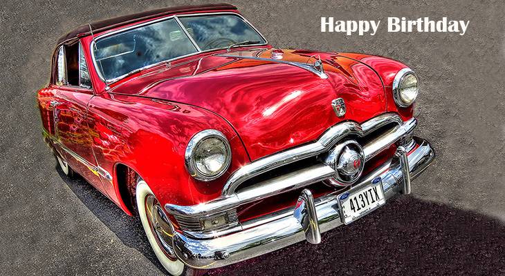 happy birthday wishes, birthday cards, birthday card pictures, famous birthdays, red car, vintage, automobile, ford, convertible, 1950