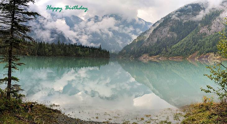 happy birthday wishes, birthday cards, birthday card pictures, famous birthdays, scenery, kinney lake, berg lake, fraser, fort george, british columbia