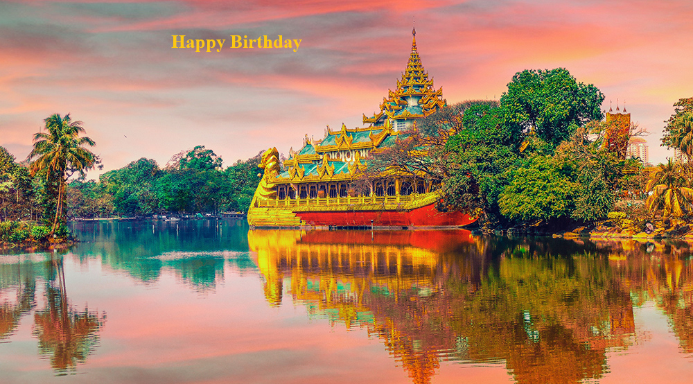 happy birthday wishes, birthday cards, birthday card pictures, famous birthdays, buildings, architecture, yangon, myanamar, burma, kandawgyi lake