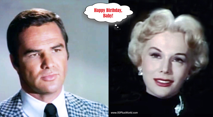 happy birthday wishes; birthday card; famous birthdays; february 11th; born on february 11; film stars; actor, burt reynolds, tv shows, dan august, gunsmoke, evening shade, movies, smokey and the bandit, deliverance, eva gabor, actress; green acres, gigi, it started with a kiss