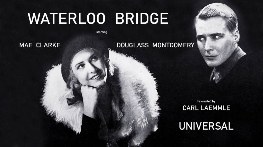 waterloo bridge, 1931, movies, world war one, films, mae clarke, kent douglass, douglass montgomery, universal, carl laemmle