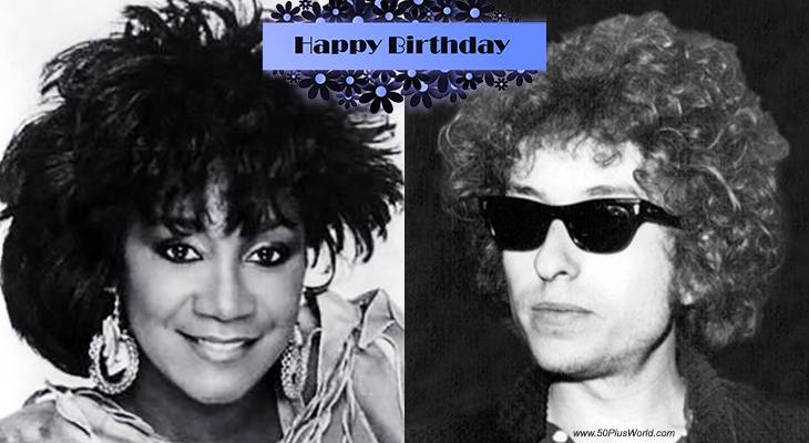 birthday wishes, happy birthday, greeting card, born may 24th, famous birthdays, singers, songwriters, hall of fame, rock and roll, bob dylan, patti labelle, hit songs, lady marmalade, blowin in the wind, burnin, lay lady lay, on my own, like a rolling stone, grammy awards, godmother of soul