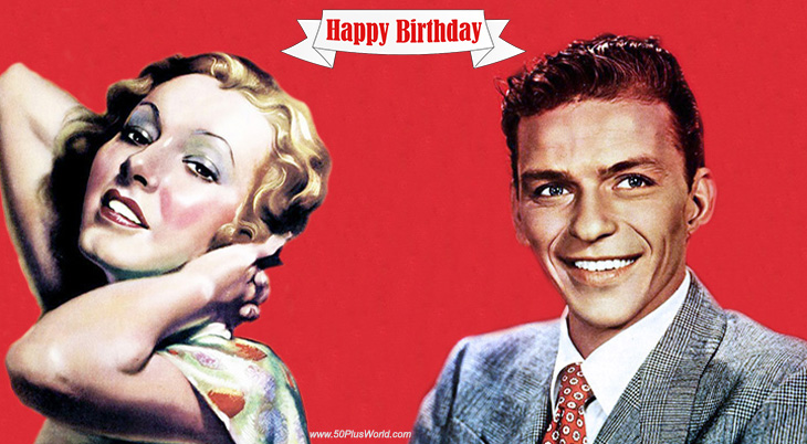 birthday wishes, happy birthday, greeting card, born december 12, famous birthdays, film stars, actress, karen morley, actor, frank sinatra, singer, my way, grammy award, classic movies, from here to eternity, pal joey, dinner at eight, the crime doctor, man about town, high stakes, academy award, married charles vidor, married ava gardner